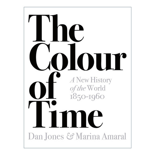 时间的色彩  英文原版 The Colour of Time A New History the World 1850-1960 一部鲜活的世界史 丹·琼斯 英文版 进口英语书