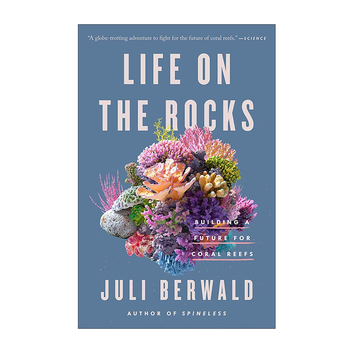 英文原版 Life on the Rocks 岩石上的生命 珊瑚礁的未来 海洋环境自然传记 Juli Berwald 英文版 进口英语原版书籍