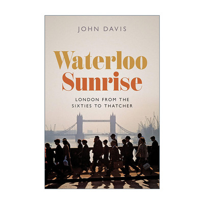 英文原版 Waterloo Sunrise 滑铁卢日出 从六十年代到撒切尔夫人时期的伦敦历史 精装 John Davis英文版 进口英语原版书籍