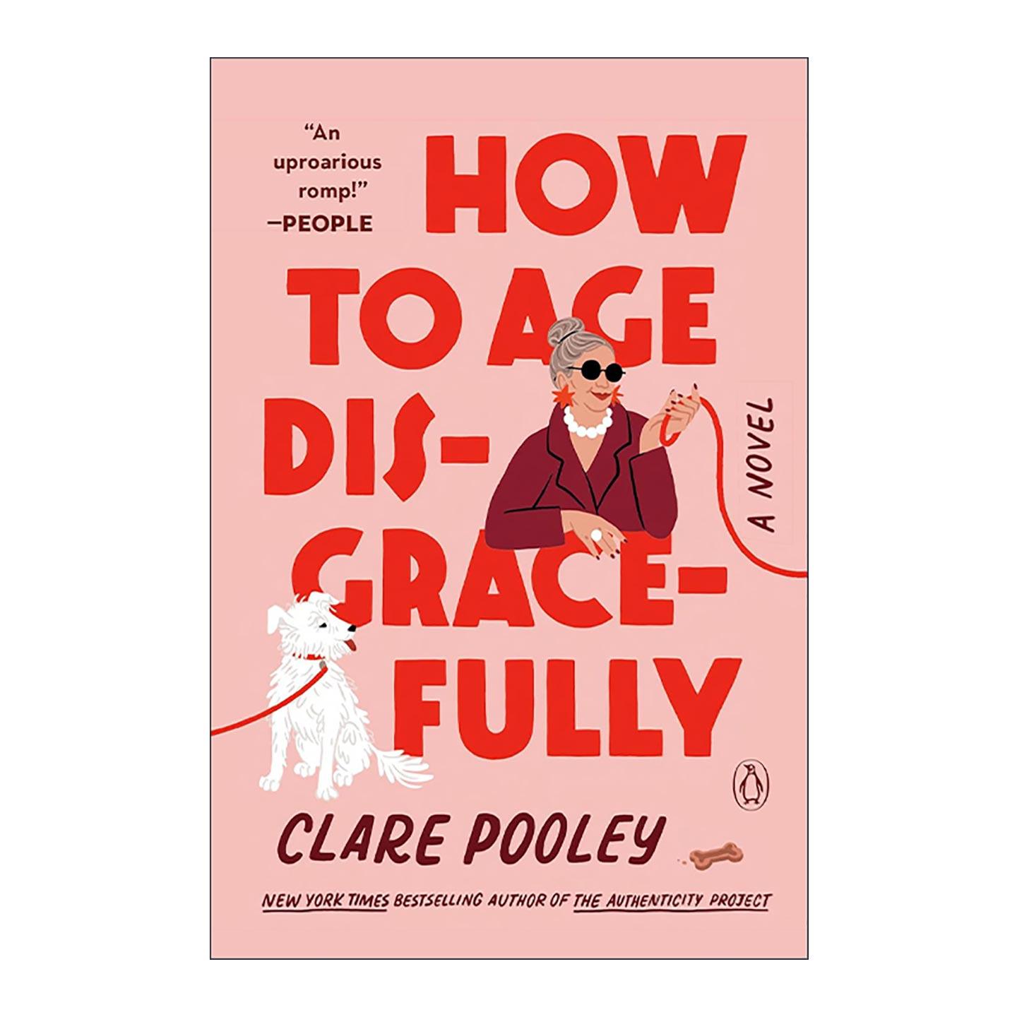 英文原版 How to Age Disgracefully 如何不优雅地老去 女性浪漫喜剧 Clare Poole 英文版 进口英语原版书籍