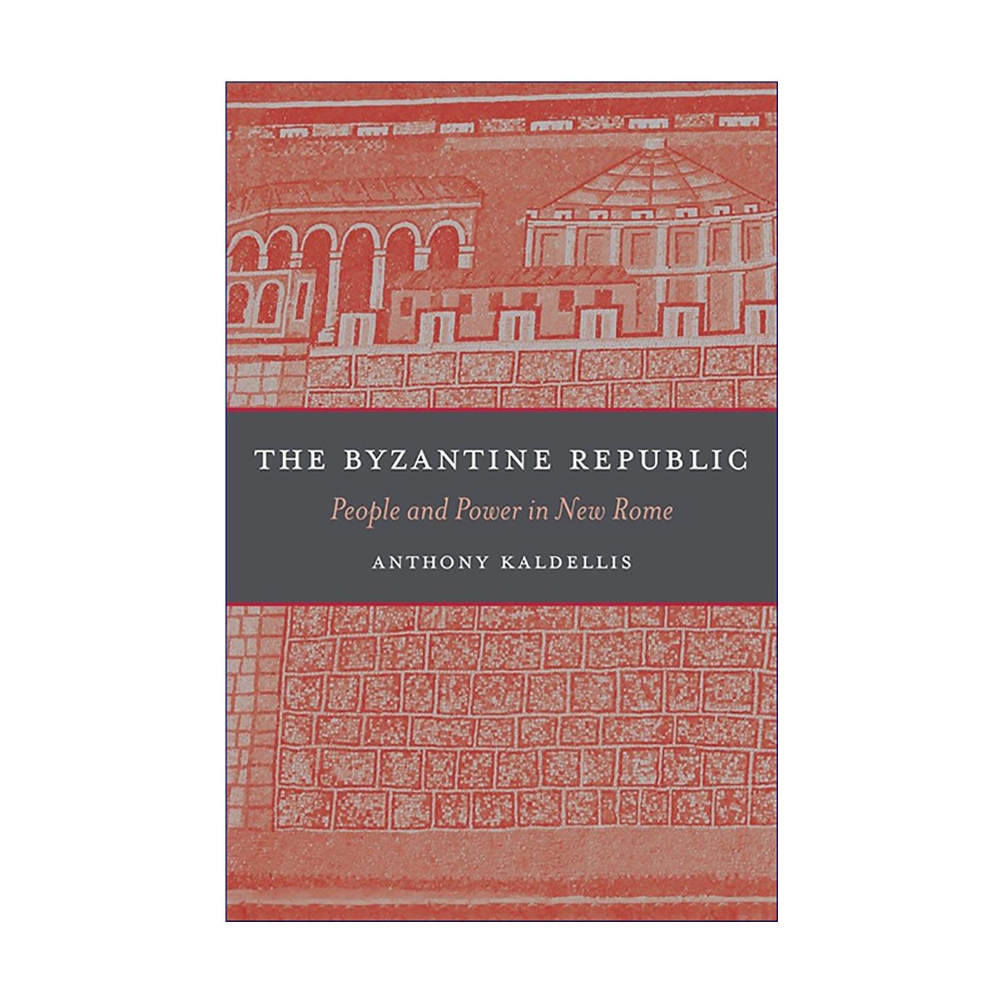 英文原版 The Byzantine Republic 拜占庭共和国 新罗马的人民与权力 精装 Anthony Kaldellis 英文版 进口英语原版书籍