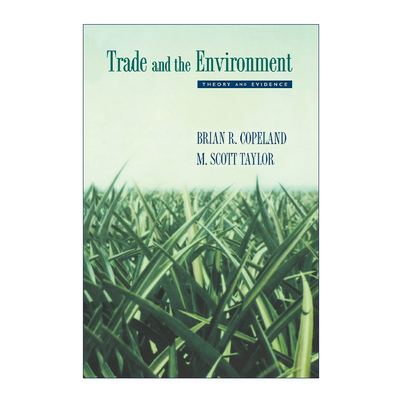 英文原版 Trade and the Environment: Theory and Evidence 贸易与环境 经济理论与实证分析 不列颠哥伦比亚大学经济学教授