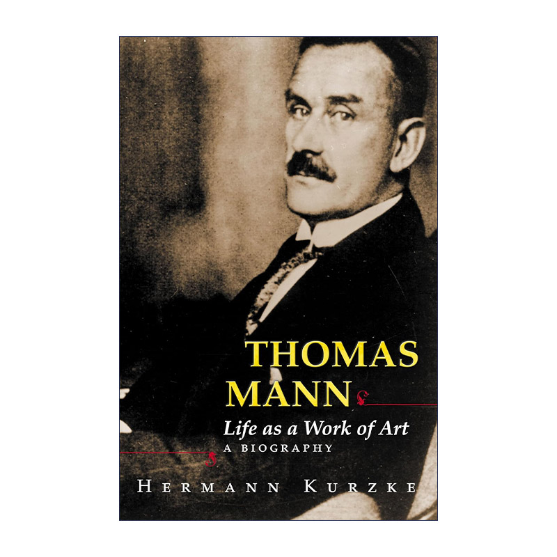英文原版 Thomas Mann 托马斯·曼 生命之为艺术品 Hermann Kurzke 精装 英文版 进口英语原版书籍