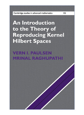 再生核希尔伯特空间理论导论  英文原版 An Introduction to the Theory of Reproducing Kernel Hilbert Spaces 剑桥高等数学研究