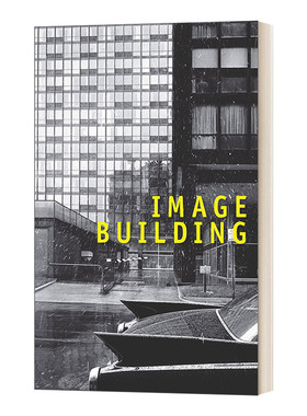 英文原版 Image Building How Photography Transforms Architecture 图像构建 摄影如何改变建筑 英文版 进口英语原版书籍