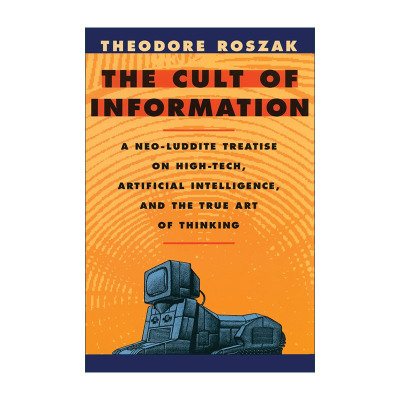 英文原版 Cult of Information 信息崇拜 计算机神话与真正的思维艺术 Theodore Roszak西奥多·罗斯扎克 英文版进口英语原版书籍