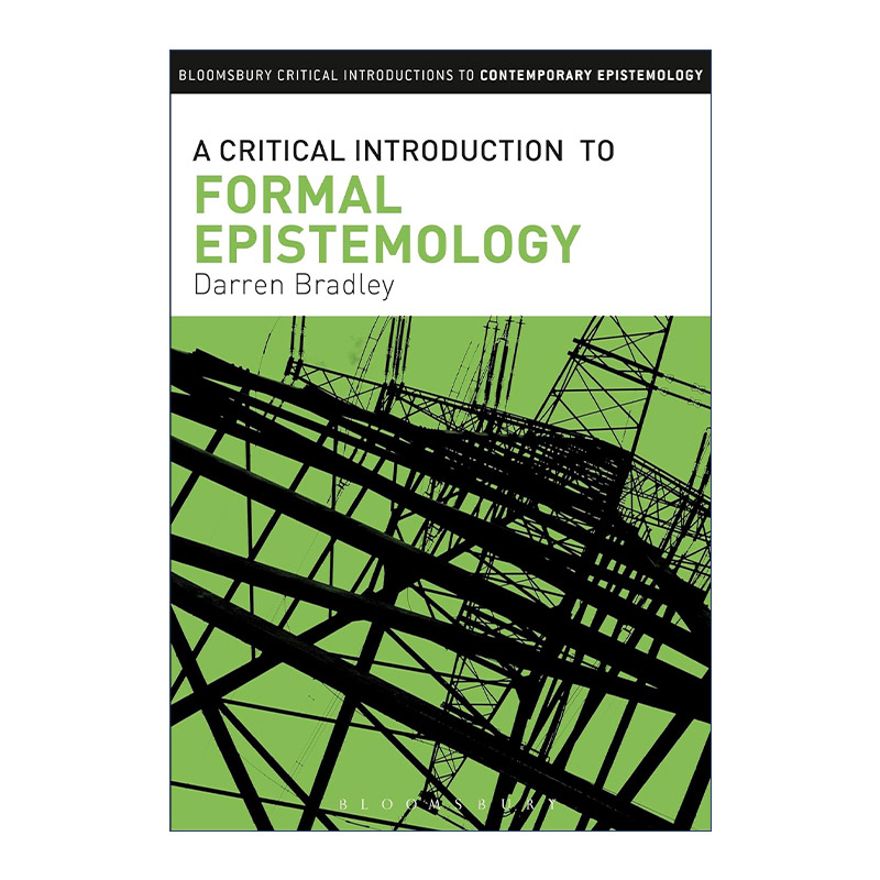 英文原版 A Critical Introduction to Formal Epistemology 形式认识论的批判性导读 达伦?布拉德利 英文版 进口英语原版书籍