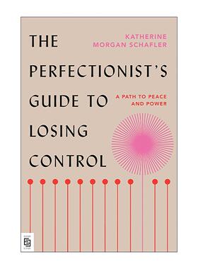 英文原版 The Perfectionist's Guide to Losing Control 内在恒定 顺应天性的完美主义是一种优势 Katherine Morgan Schafler