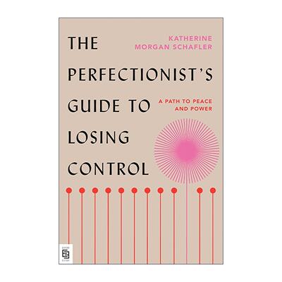 英文原版 The Perfectionist's Guide to Losing Control 内在恒定 顺应天性的完美主义是一种优势 Katherine Morgan Schafler
