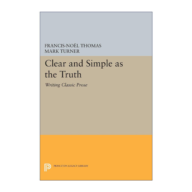 英文原版 Clear and Simple as the Truth 古典风格 21世纪写作指南 Francis-Noel Thomas 英文版 进口英语原版书籍