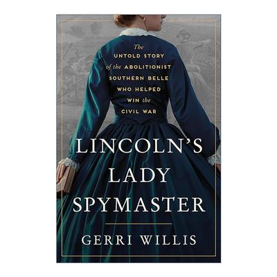 英文原版 Lincoln's Lady Spymaster 林肯的女士间谍头目 一位废奴主义南方淑女帮助赢得内战的未被讲述的故事 进口英语原版书籍