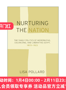英文原版 Nurturing the Nation 培育国家 性别 家庭与埃及的现代化 1805-1923 Lisa Pollard丽莎·波拉德 英文版进口英语原版书籍