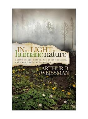 英文原版 In the Light of Humane Nature 从人性的角度 人类价值观 自然 哲学 Arthur B. Weissman 英文版 进口英语原版书籍