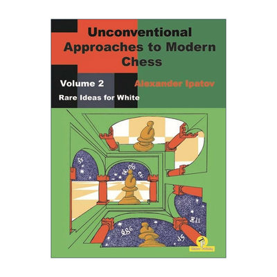 英文原版 Unconventional Approaches to Modern Chess Volume 2 Rare Ideas for White 现代国际象棋非常规战术 卷二 白棋