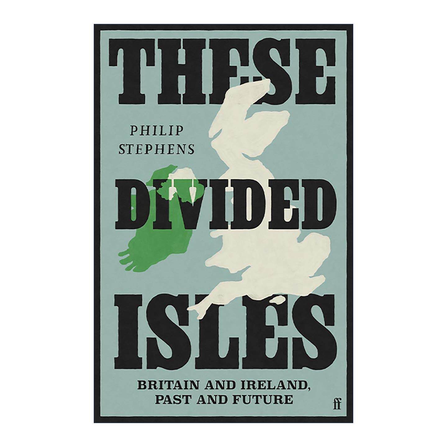 英文原版 These Divided Isles 分裂的岛屿 英国与爱尔兰的历史与未来 金融时报撰稿人Philip Stephens 英文版 进口英语原版书籍