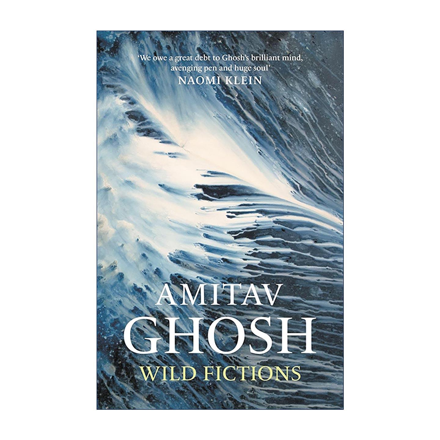 英文原版 Wild Fictions 荒野虚构 朱鹭号三部曲作者阿米塔夫·高希 Amitav Ghosh 英文版 进口英语原版书籍