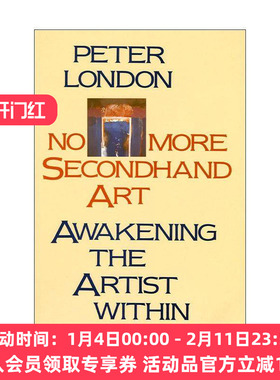 英文原版 No More Secondhand Art 不再有二手艺术 唤醒内心的艺术家 Peter London 英文版 进口英语原版书籍