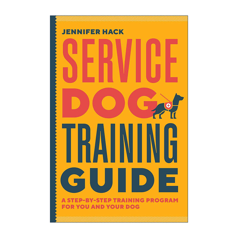 英文原版 Service Dog Training Guide 服务犬训练指南 分步训练计划 专业训犬师Jennifer Hack 英文版 进口英语原版书籍