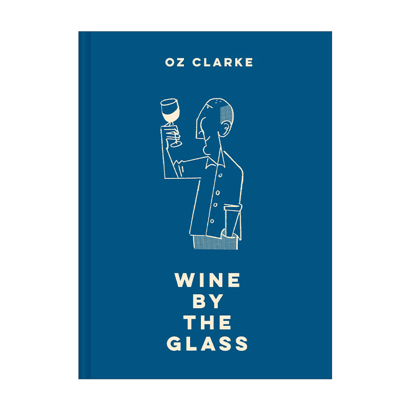 英文原版 Oz Clarke Wine By the Glass 奥兹?克拉克的葡萄酒品鉴指南 全球知名葡萄酒大师教你认识葡萄酒 精装 进口英语原版书籍
