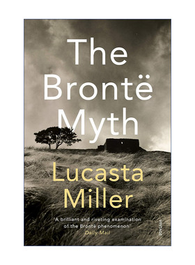 勃朗特迷思  英文原版 The Bronte Myth 卢卡丝塔·米勒 勃朗特三姐妹元传记 英文版 进口英语原版书籍