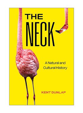 英文原版 The Neck 颈部 自然与文化史 生物学教授Kent Dunlap 精装 加州大学 英文版 进口英语原版书籍