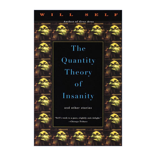 英文原版 The Quantity Theory of Insanity Vintage Contemporaries 疯狂的数量理论 短篇小说集 费伯纪念奖 Will Self 英文版