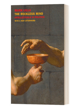 英文原版 The Reckless Mind 当知识分子遇到政治 修订版 Mark Lilla 马克·里拉 英文版 进口英语原版书籍