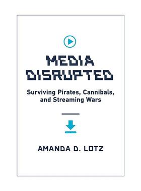 英文原版 Media Disrupted 媒体中断 幸存的海盗 食人族和流媒体战争 Amanda D. Lotz 精装 英文版 进口英语原版书籍
