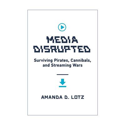 英文原版 Media Disrupted 媒体中断 幸存的海盗 食人族和流媒体战争 Amanda D. Lotz 精装 英文版 进口英语原版书籍