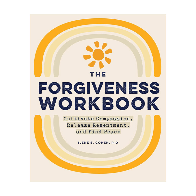 英文原版 The Forgiveness Workbook 宽恕手册 培养同情心 释放怨恨 找到平静 情绪管理指南 Ilene S. Cohen 进口英语原版书籍