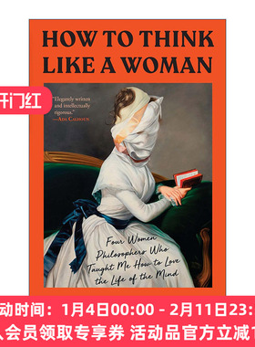 英文原版 How to Think Like a Woman 如何像女人一样思考 四位女哲学家教会我如何热爱精神生活 Regan Penaluna 进口英语原版书籍