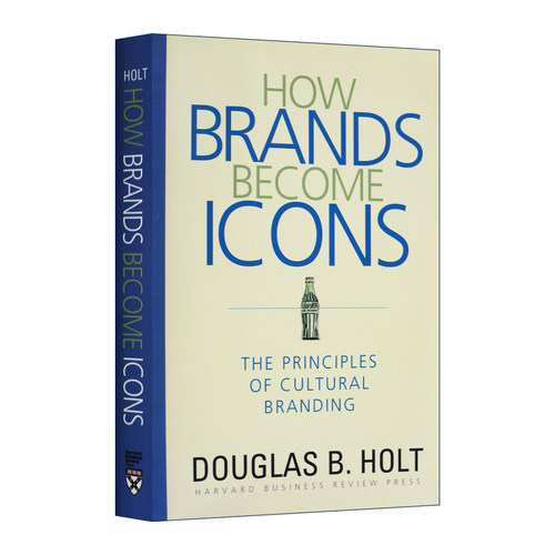 英文原版 How Brands Become Icons 品牌如何成为偶像：文化式品牌塑造的原理 哈佛商业评论 Holt Dougla 精装 英文版 进口英语书
