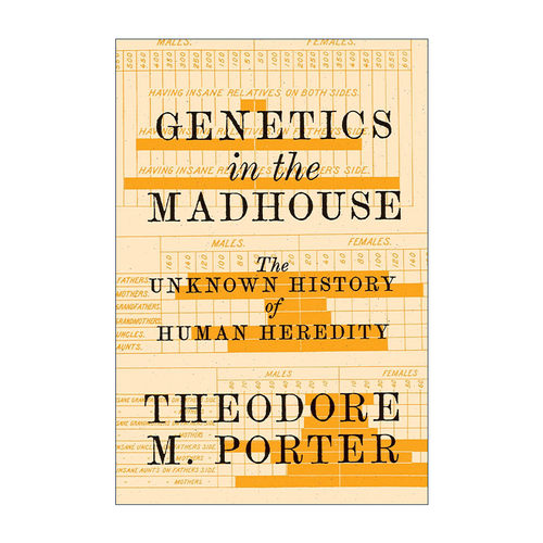 英文原版 Genetics in the Madhouse 疯人院中的遗传学 人类遗传的未知历史 Theodore M. Porter 精装英文版 进口英语原版书籍