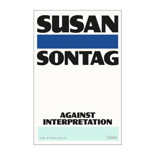 反对阐述 书籍 Interpretation 进口英语原版 英文版 苏珊桑塔格文集 Essays Other And Against 英文原版