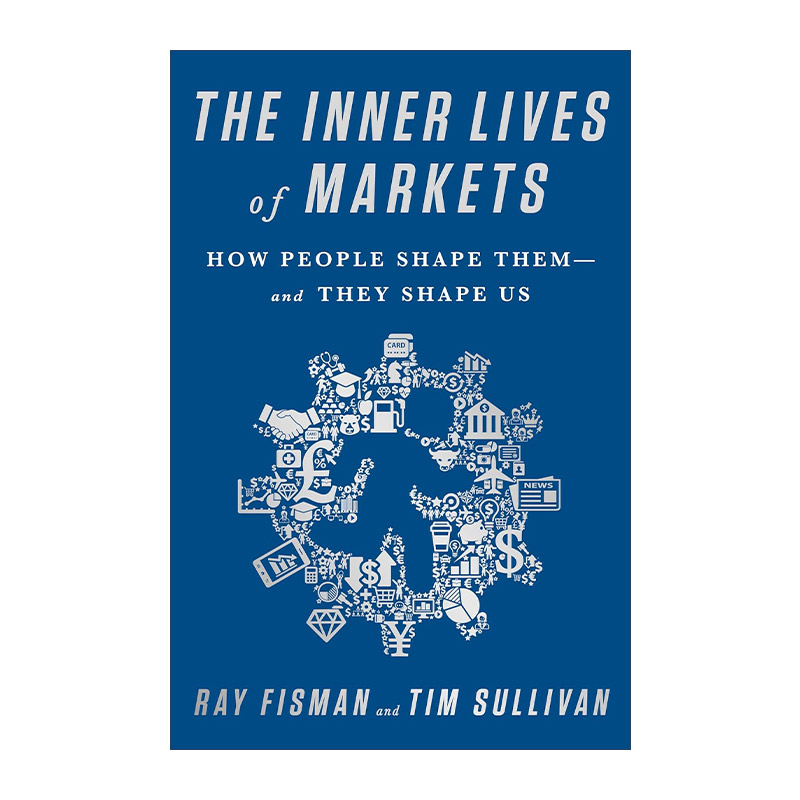 英文原版 The Inner Lives of Markets 柠檬、拍卖和互联网算法 经济学如何塑造了我们的生活 英文版 进口英语原版书籍
