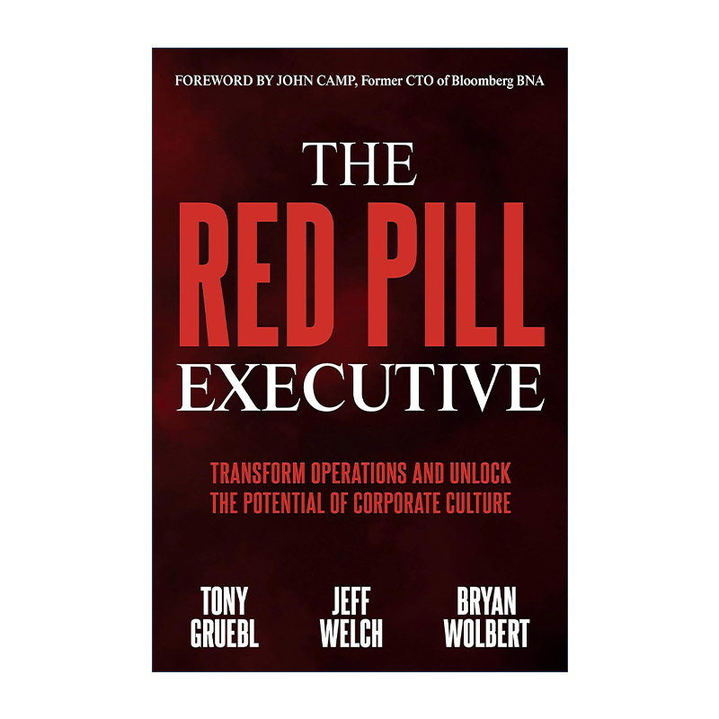 英文原版 The Red Pill Executive 红色药丸执行官 变革运营 释放企业文化的潜力 企业管理指南 Tony Gruebl 进口英语原版书籍