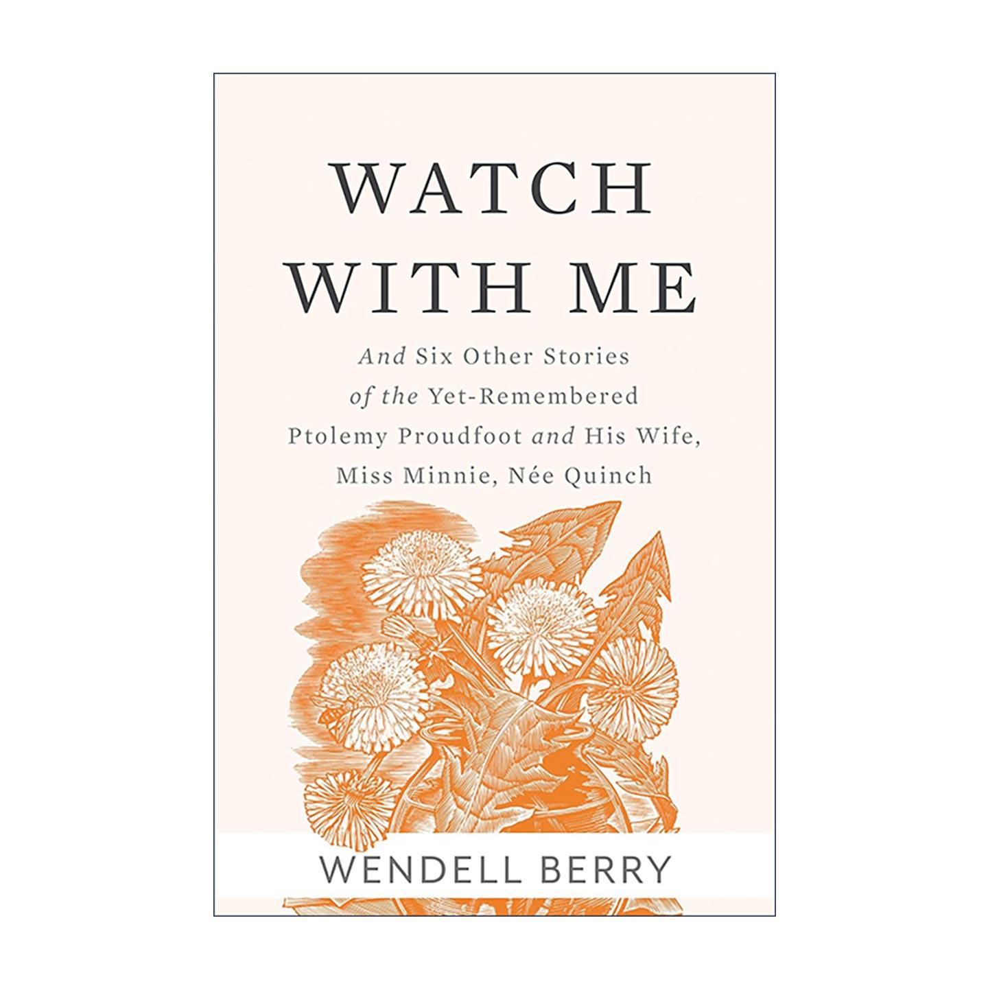 英文原版 Watch With Me 与我相伴 美国乡土文学 短篇小说集 温德尔·拜瑞Wendell Berry 英文版 进口英语原版书籍