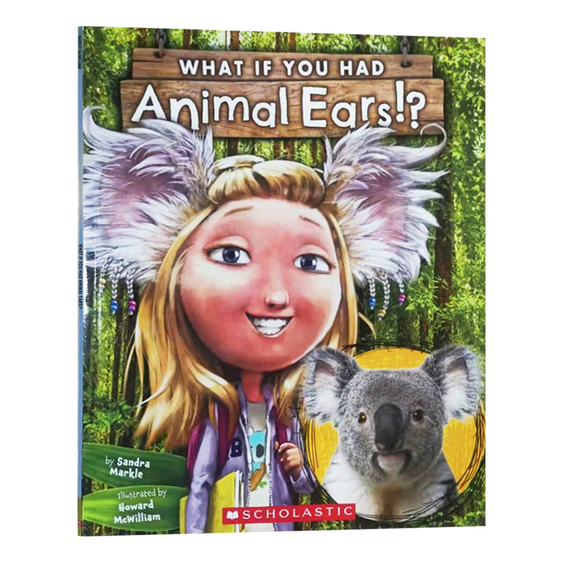 如果你有动物的耳朵 英文原版绘本 What If You Had Animal Ears 儿童科普趣味故事图画书 Sandra Markle 英文版进口英语书籍