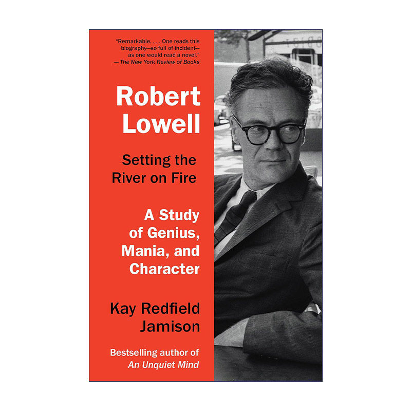 Robert Lowell  Setting the River on Fire 罗伯特·洛威尔 点燃河流 天才 狂热与性格研究传记躁郁之心作者Kay Redfield Jamison