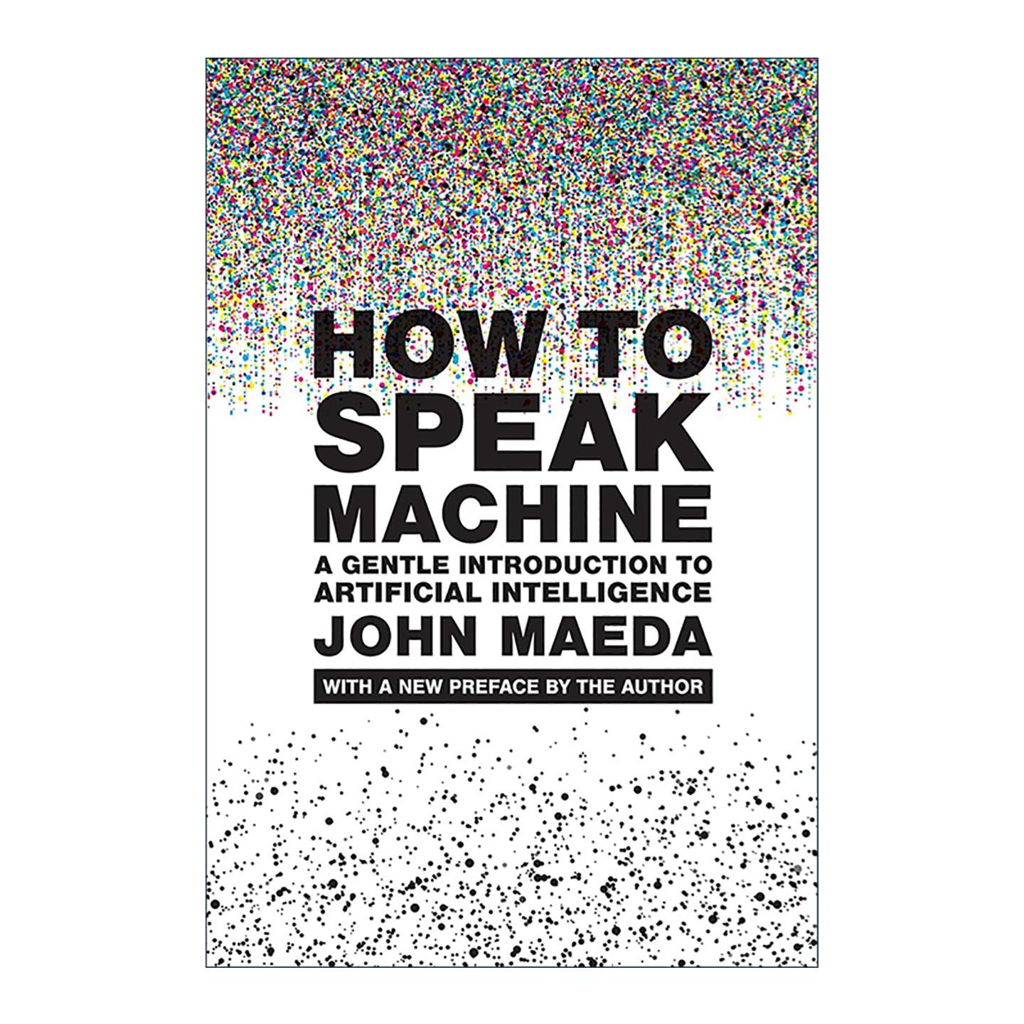 英文原版 How to Speak Machine The MIT Press 人机沟通法则 理解数字世界的设计与形成 新版 简单法则作者前田约翰 英文版