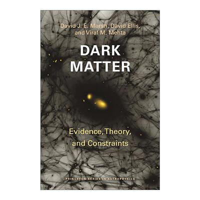 英文原版 Dark Matter 暗物质 证据 理论和约束 普林斯顿天体物理学系列 David J. E. Marsh 英文版 进口英语原版书籍