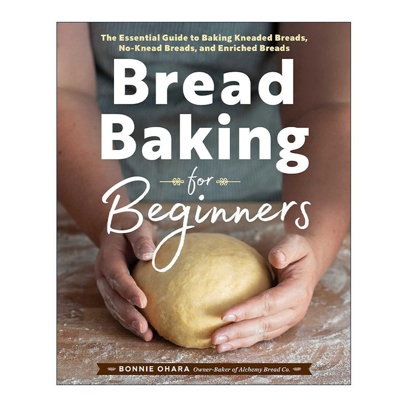 英文原版 Bread Baking for Beginners 面包烘焙入门 烘焙揉制面包、无揉制面包和强化面包的基本指南 英文版 进口英语原版书籍