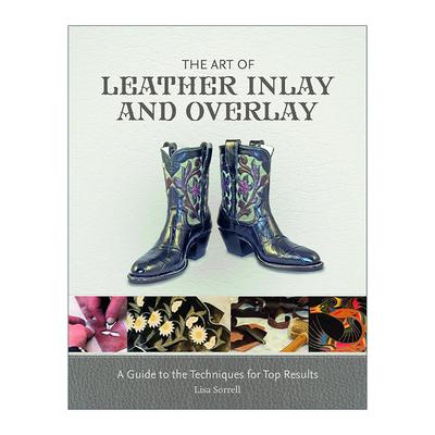 英文原版 The Art of Leather Inlay and Overlay 皮革镶嵌和覆盖的艺术 精装插图指南 Lisa Sorrell 英文版 进口英语原版书籍