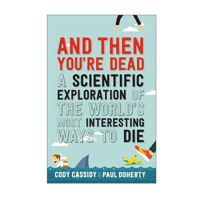 英文原版 And Then You're Dead 假如你跳进一个黑洞里 45种离奇死法背后的科学详解 英文版 进口英语原版书籍