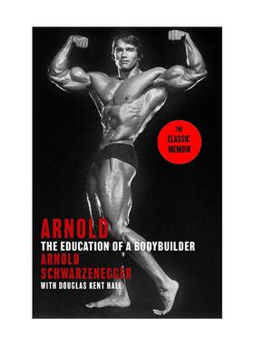 英文原版 阿诺德·施瓦辛格 健美运动员的教育 Arnold The Education Of A Bodybuilder 美国男演员 英文版 进口英语原版书籍