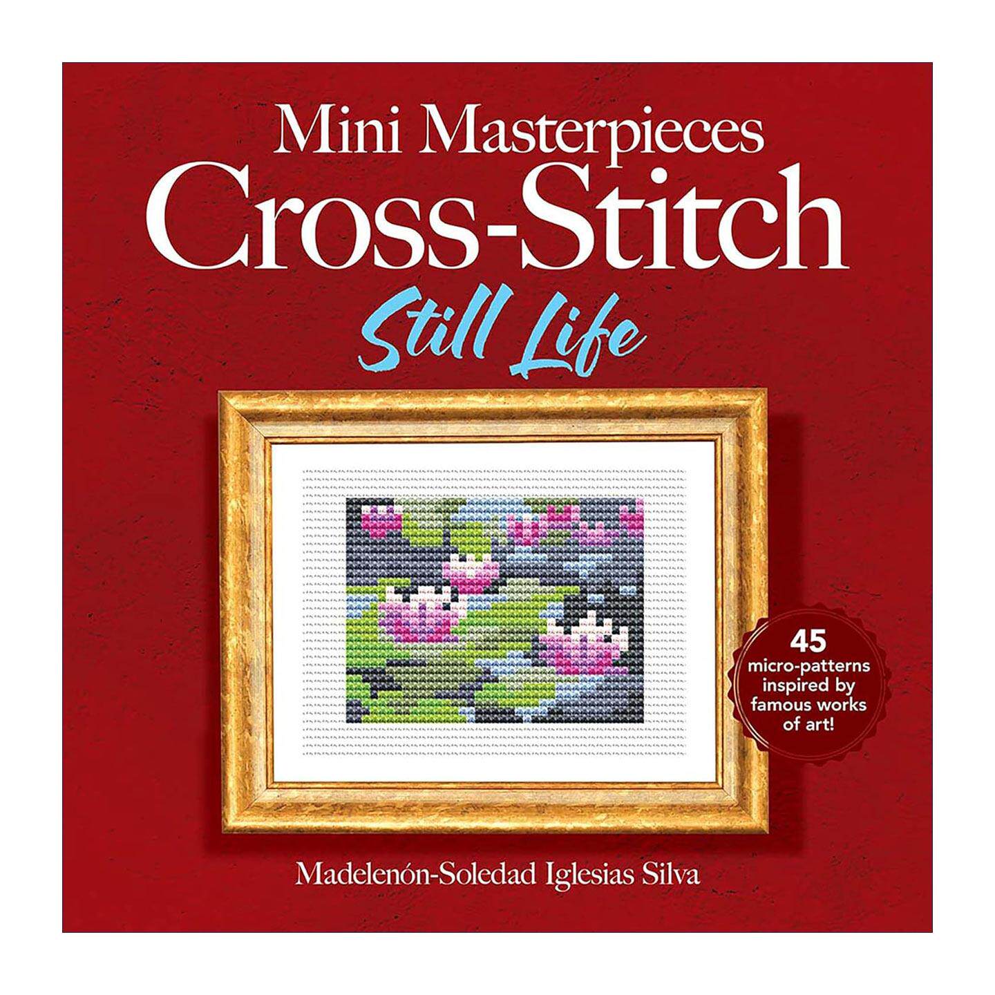 英文原版 Mini Masterpieces Cross-Stitch Still Life 迷你杰作十字绣 静物 梵高向日葵 莫奈睡莲 刺绣图案指南 进口英语原版书籍