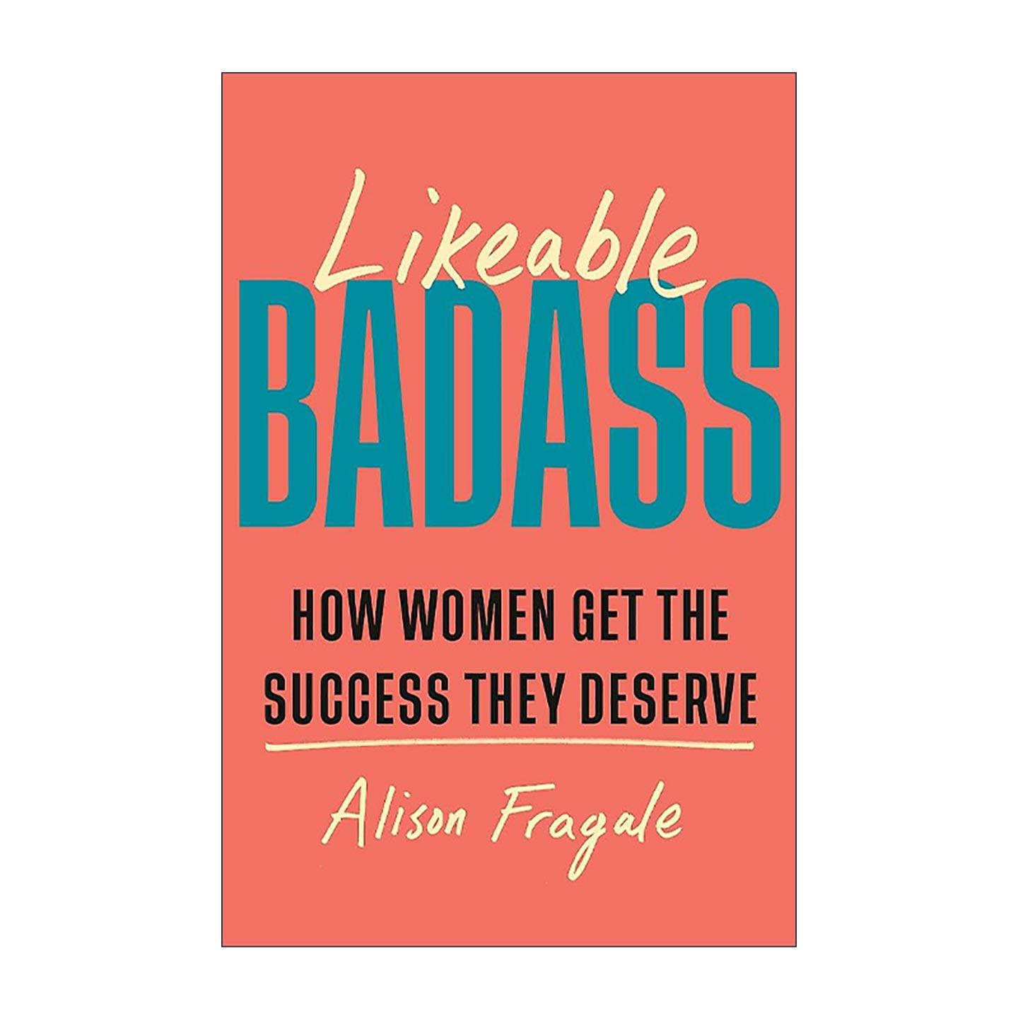 英文原版 Likeable Badass 可爱的坏蛋 女性如何获得应得的成功 职场发展指南 Alison Fragale 英文版 进口英语原版书籍