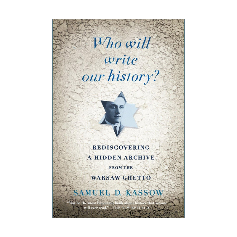 英文原版 Who Will Write Our History 谁讲书写我们的历史 重新发现华沙犹太人区隐藏的档案 Samuel D. Kassow 进口英语原版书籍