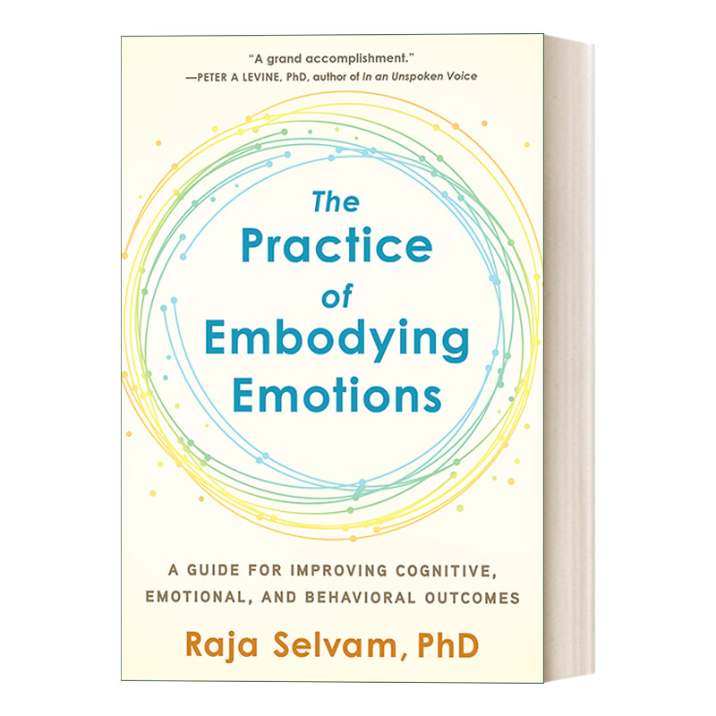 具体化情绪的实践 英文原版 The Practice of Embodying Emotions 改善认知 情绪和行为结果的指南 Raja Selvam 进口英语原版书籍