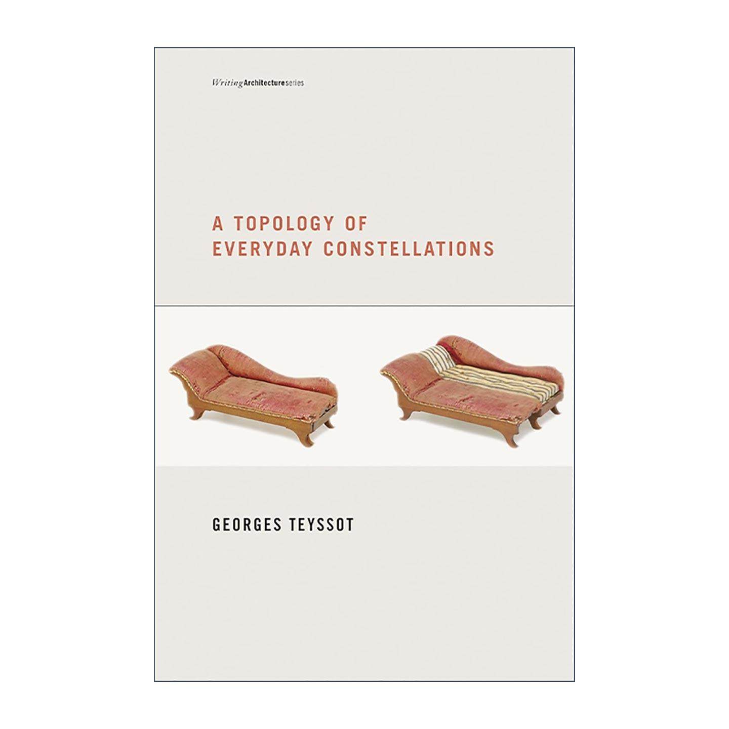 英文原版 A Topology of Everyday Constellations 日常事物的拓扑图 建筑 当代历史 Georges Teyssot 英文版 进口英语原版书籍